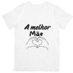T-shirt Personalizada "A Melhor Mãe"
