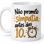 Não prometo simpatia antes das 10.